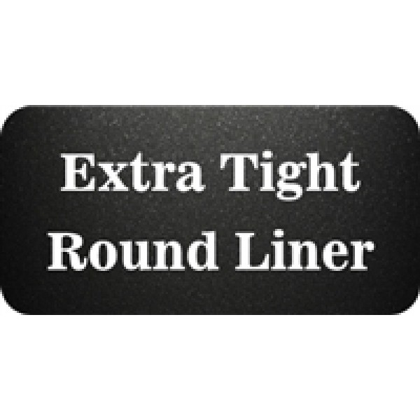 Round Liner - Extra Tight